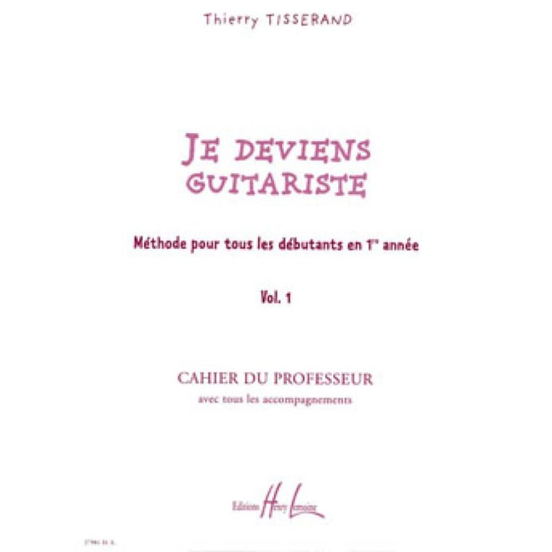 Tisserand, Thierry - Je deviens guitariste Vol. 1 - Professeur