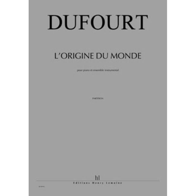 Dufourt, Hugues - L'Origine du monde