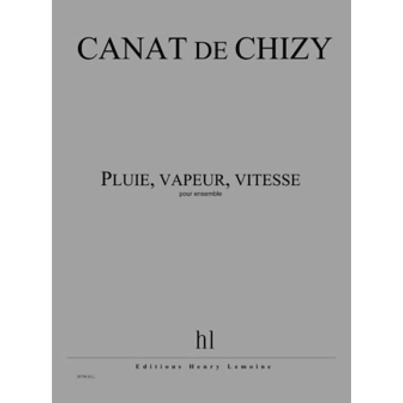 Chizy, Edith Canat De - Pluie, vapeur, vitesse