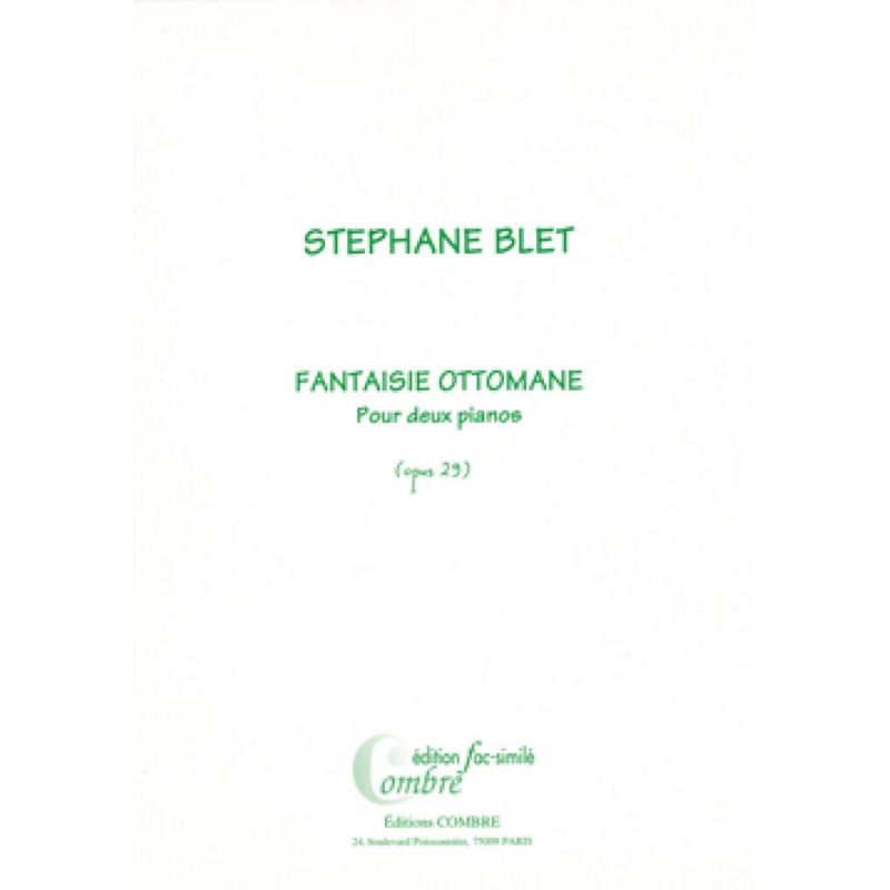 Blet, Stéphane - Fantaisie ottomane Op.29 (fac-simile)