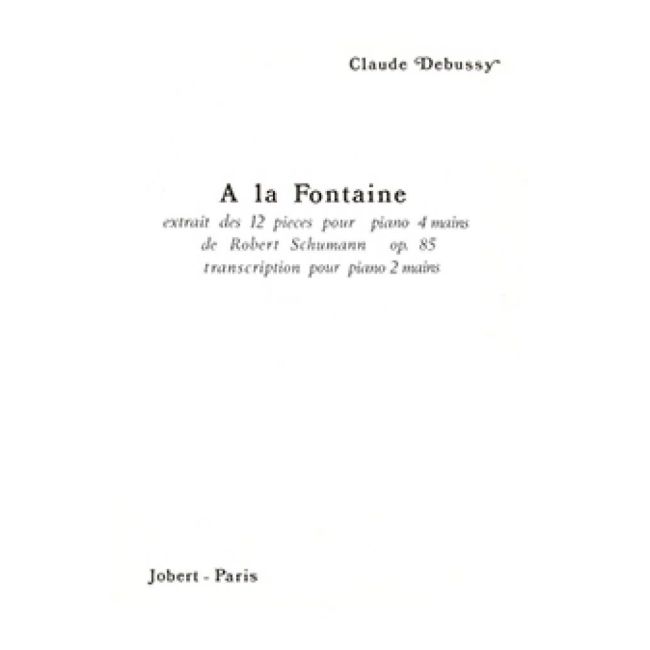 Debussy, Claude - A la Fontaine (d'après Schumann)