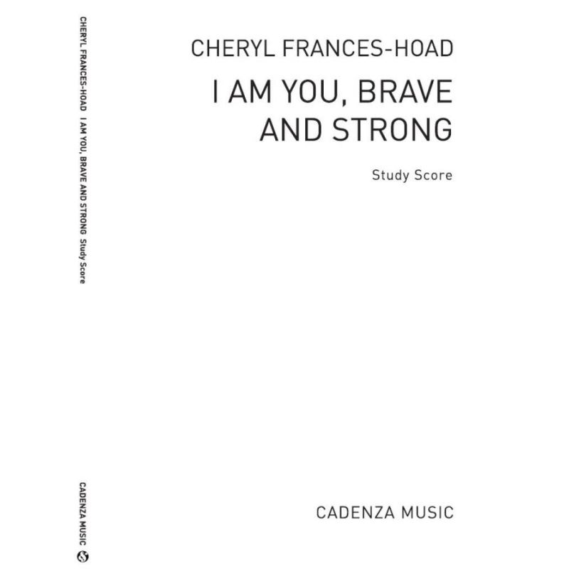 Frances-Hoad, Cheryl - I Am You, Brave and Strong
