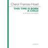 Frances-Hoad, Cheryl - This Time is Born a Child