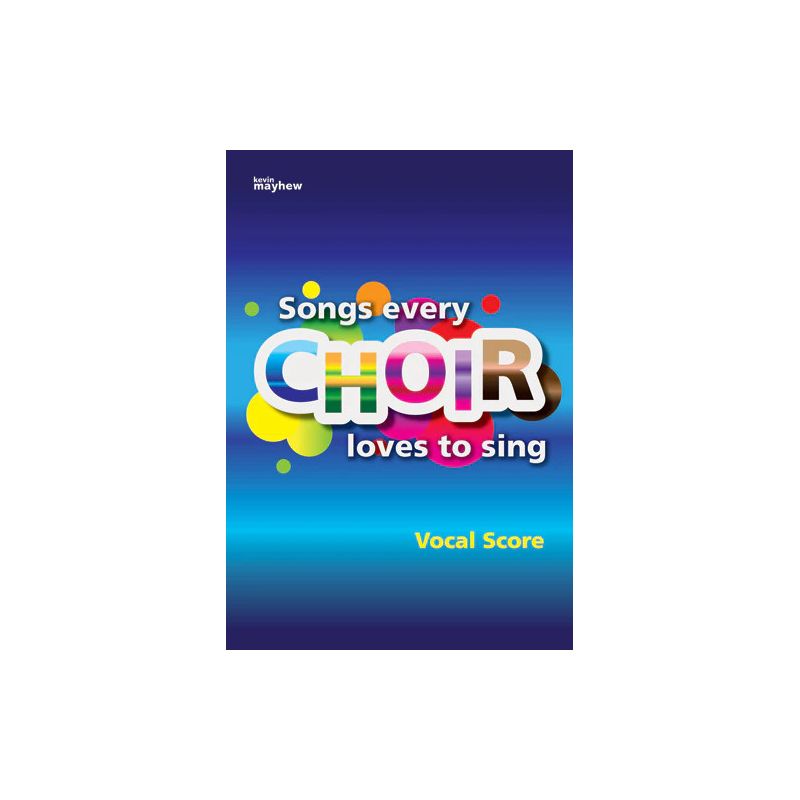 Songs Every Choir Loves to Sing - Vocal Score