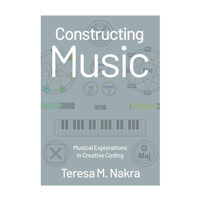 Nakra, Teresa M. - Constructing Music