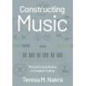 Nakra, Teresa M. - Constructing Music