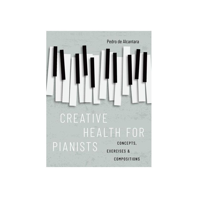 de Alcantara, Pedro - Creative Health for Pianists
