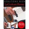 Débutons Bien: La Guitare Basse