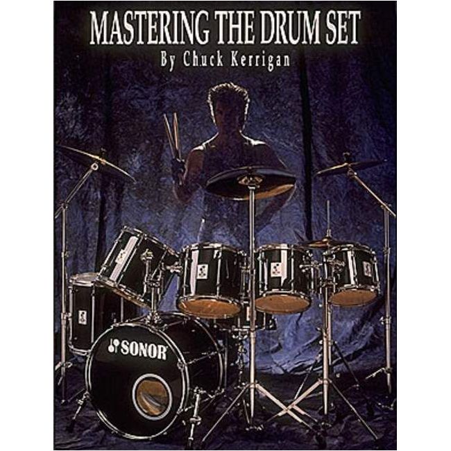 Kerrigan, Chuck - Mastering The Drum Set