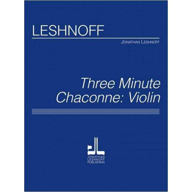 Leshnoff, Jonathan - Three Minute Chaconne: Violin