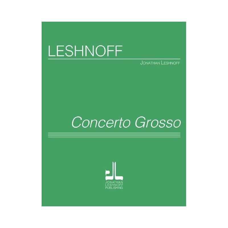Leshnoff, Jonathan - Concerto Grosso