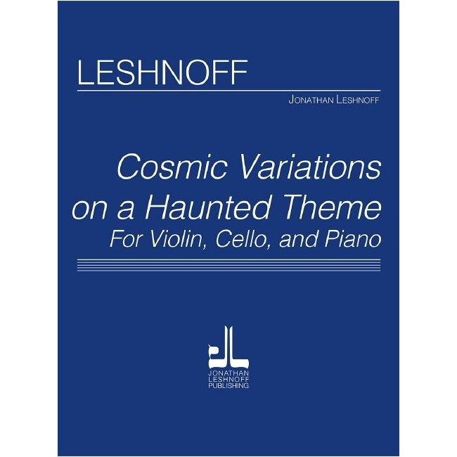 Leshnoff, Jonathan - Cosmic Variations on a Haunted Theme