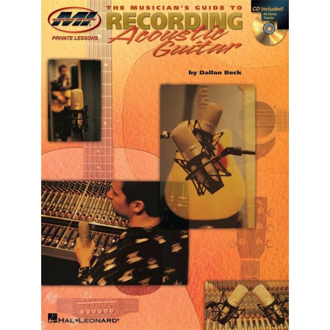 Beck, Dallan - The Musician's Guide to Recording Acoustic Guitar
