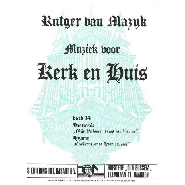 Mazijk, Rutger van - Muziek voor Kerk & Huis 14 Pastorale & Hymne