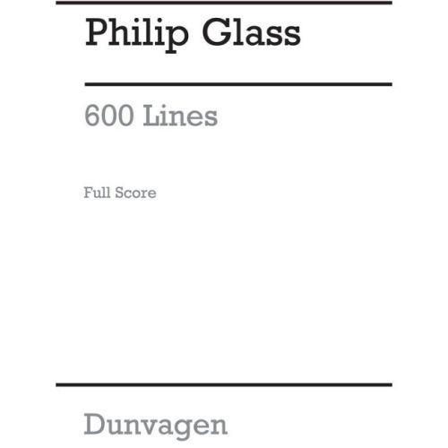Glass, Philip - 600 Lines