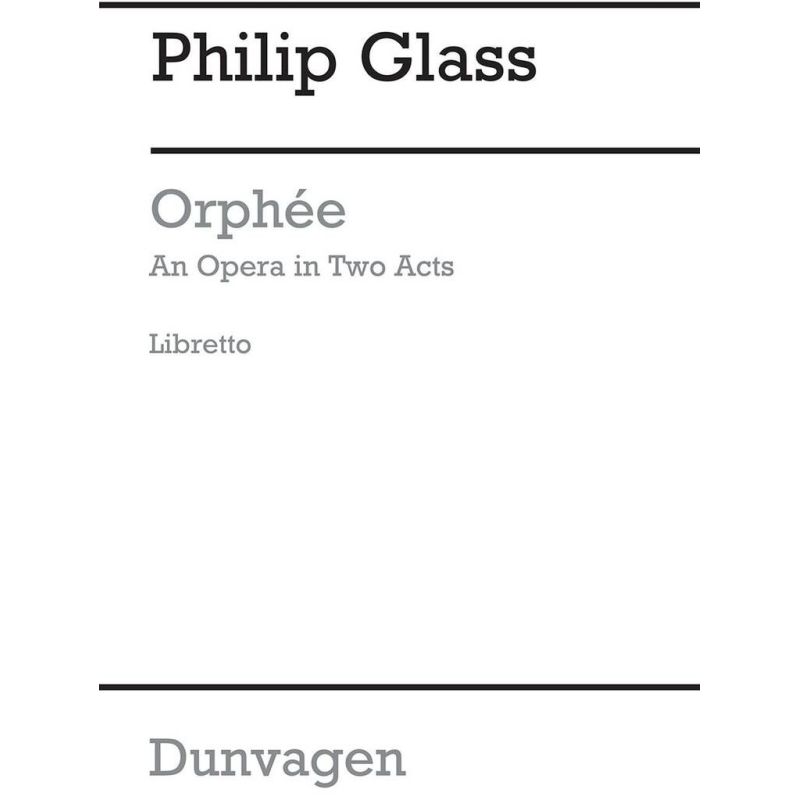 Glass, Philip - Orphee-an Opera In Two Acts-libretto