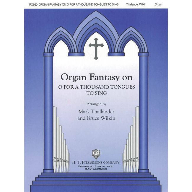 Organ Fantasy on O for a Thousand Tongues to Sing