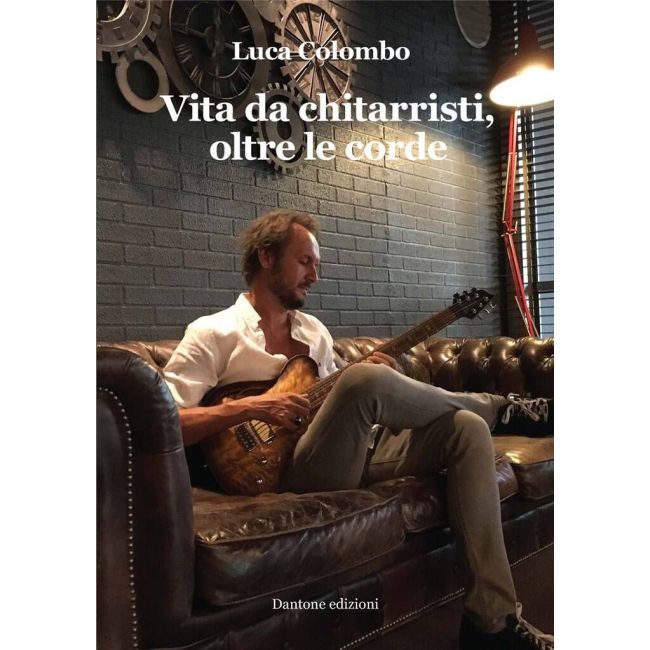 Colombo, Luca - Vita Da Chitarristi Oltre Le Corde