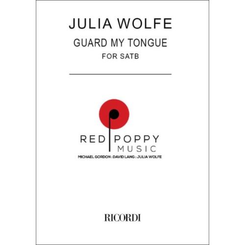 Wolfe, Julia - Guard My Tongue