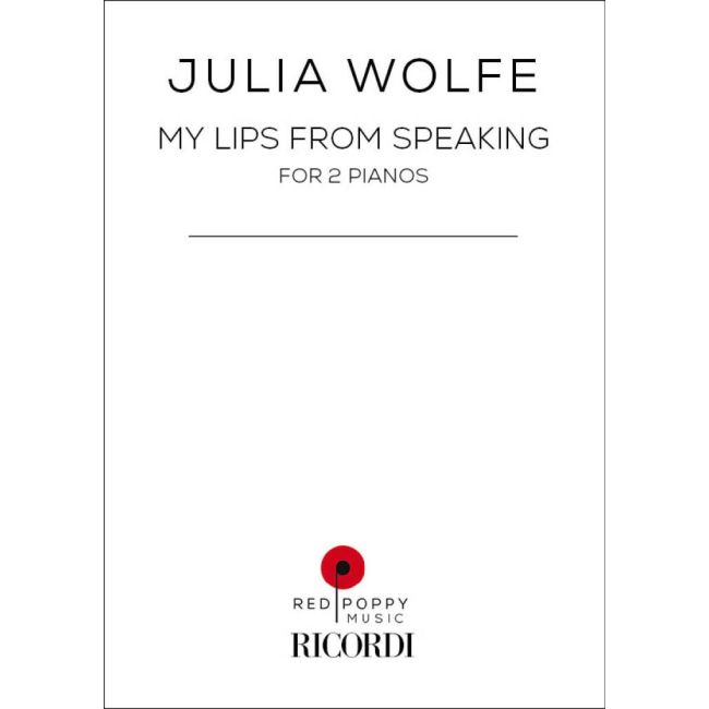 Wolfe, Julia - My Lips from Speaking