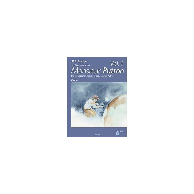 Baraige, Alain - Die fantastischen Abenteuer des Monsieur Putron Vol. 1