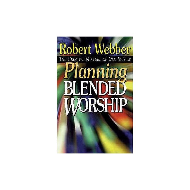 Webber, Robert Eugene - Planning Blended Worship