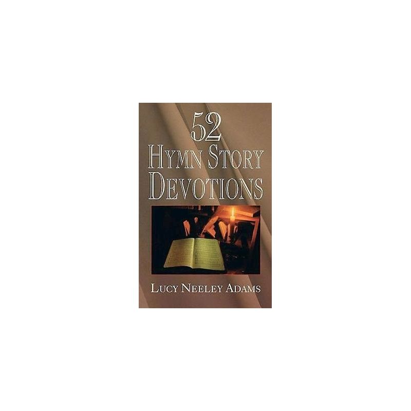 Neeley Adams, Lucy - 52 Hymn Story Devotions