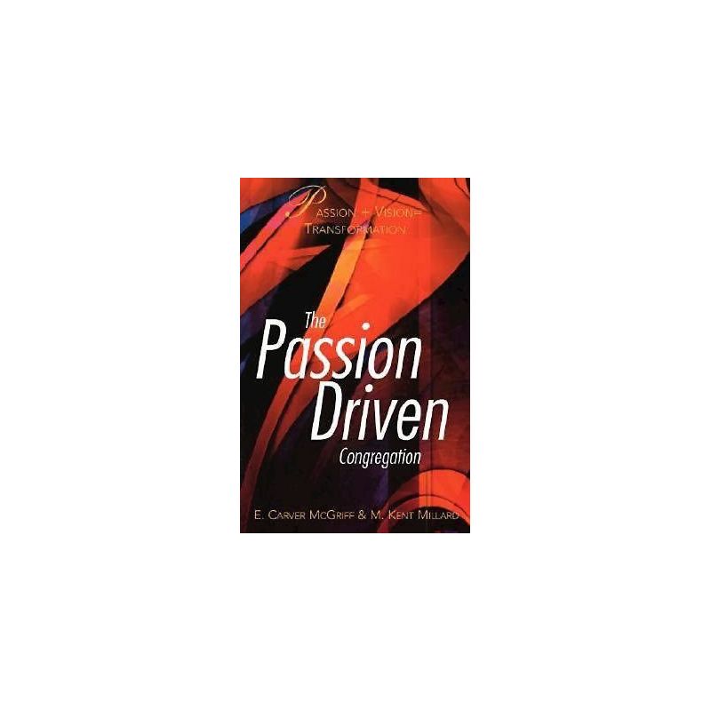 Millard, Kent - The Passion Driven Congregation