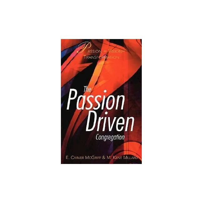 Millard, Kent - The Passion Driven Congregation