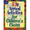 Wyrick, Ginger - 52 Arrival Activities for Children's Choirs