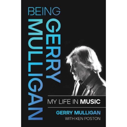 Being Gerry Mulligan: My...