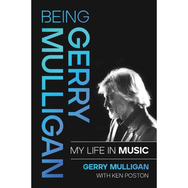 Being Gerry Mulligan: My Life in Music