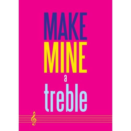 Make Mine A Treble -...