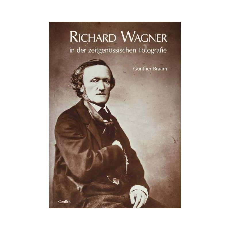 Braam, Gunther - Richard Wagner in der zeitgenössischen Fotografie