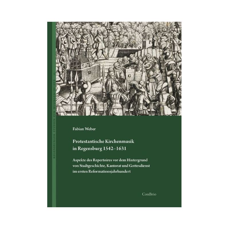 Weber, Fabian - Protestantische Kirchenmusik in Regensburg 1542–1631