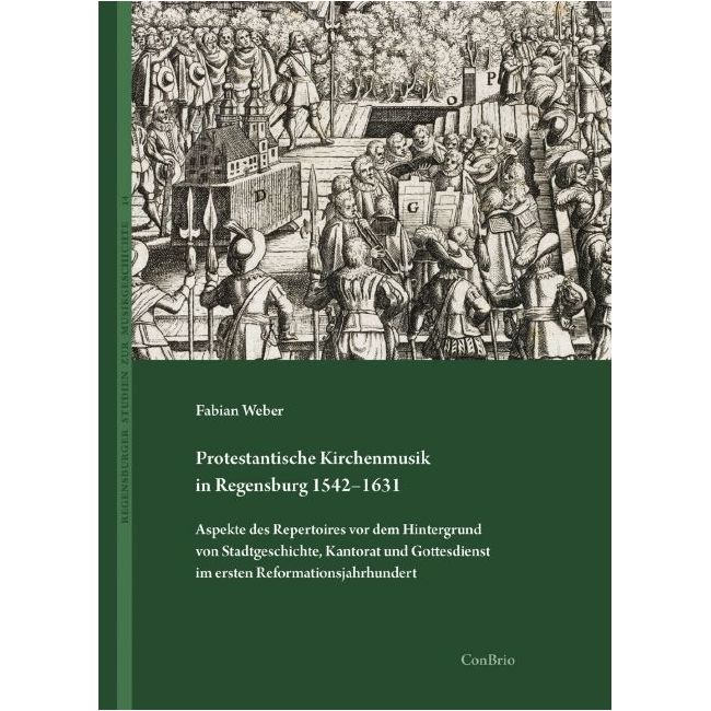 Weber, Fabian - Protestantische Kirchenmusik in Regensburg 1542–1631