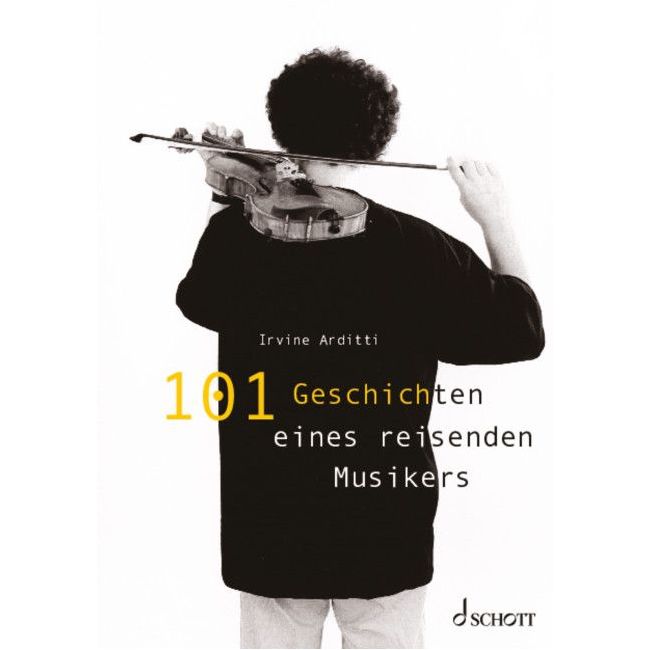 Arditti, Irvine - 101 Geschichten eines reisenden Musikers