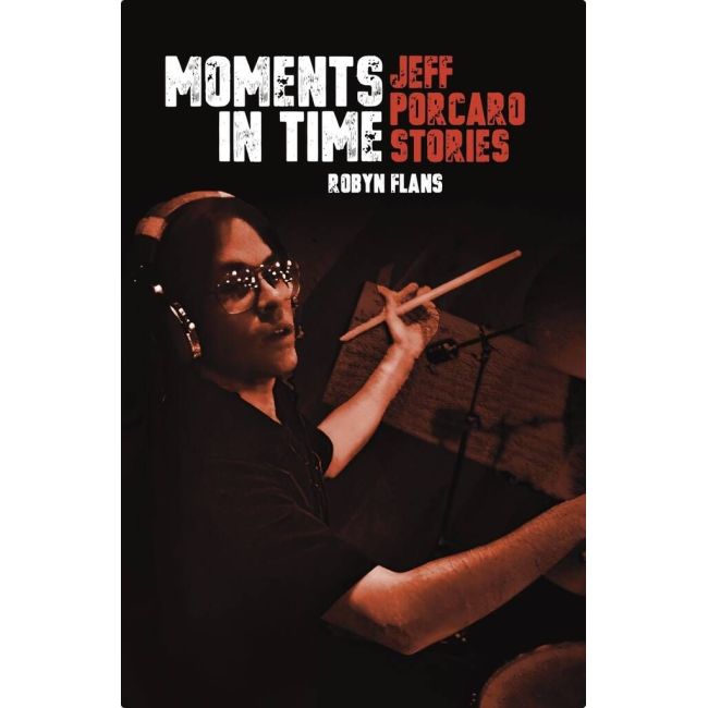 Robyn Flans - Moments in Time: Jeff Porcaro Stories