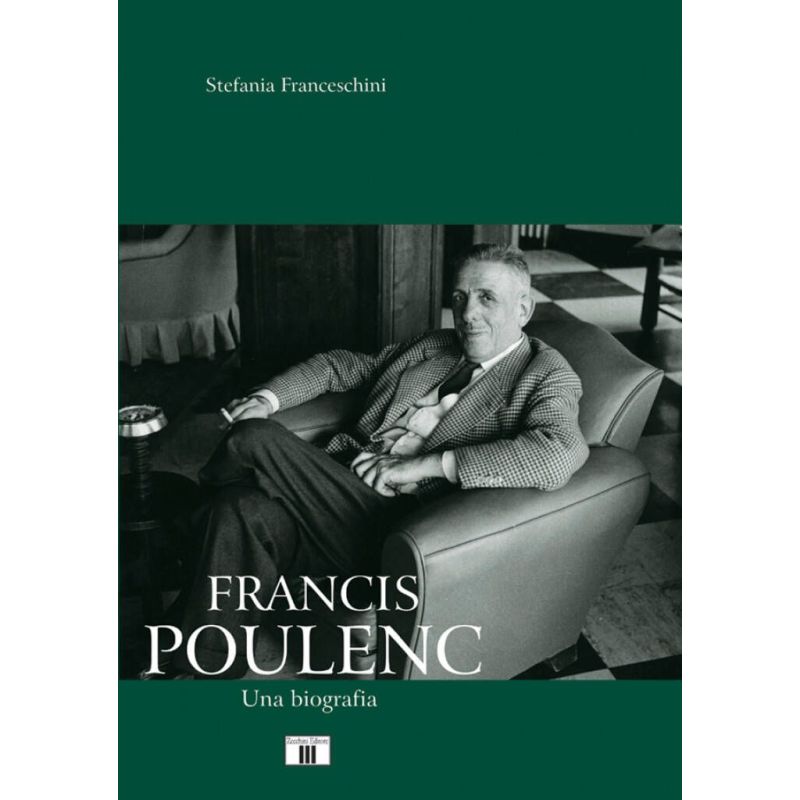 Franceschini, Stefania - Francis Poulenc. Una Biografia