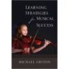 Griffin, Michael - Learning Strategies for Musical Success