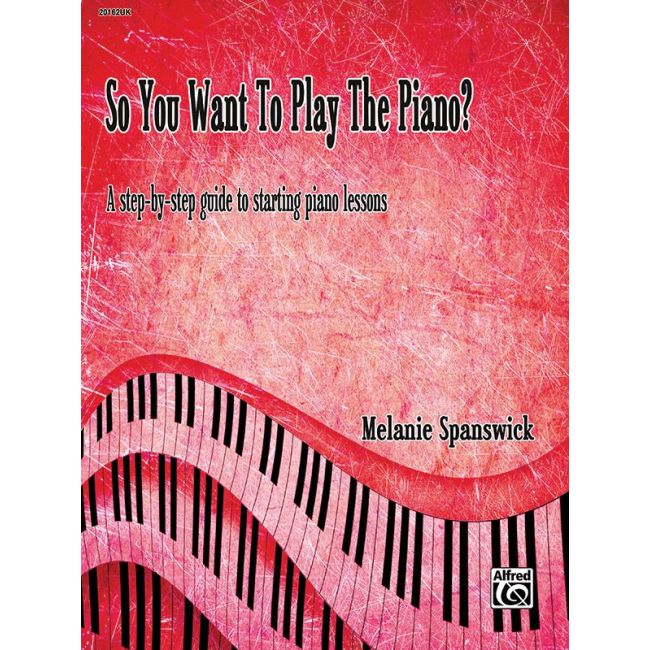 Spanswick, Melanie - So You Want To Play The Piano?