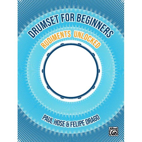 Drago & Hose - Drumset for Beginners: Rudiments Unlocked
