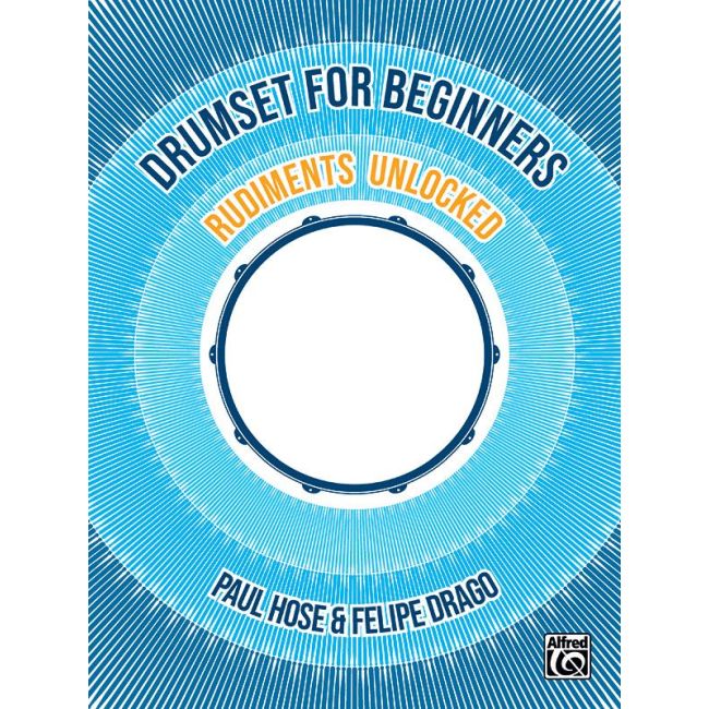 Drago & Hose - Drumset for Beginners: Rudiments Unlocked