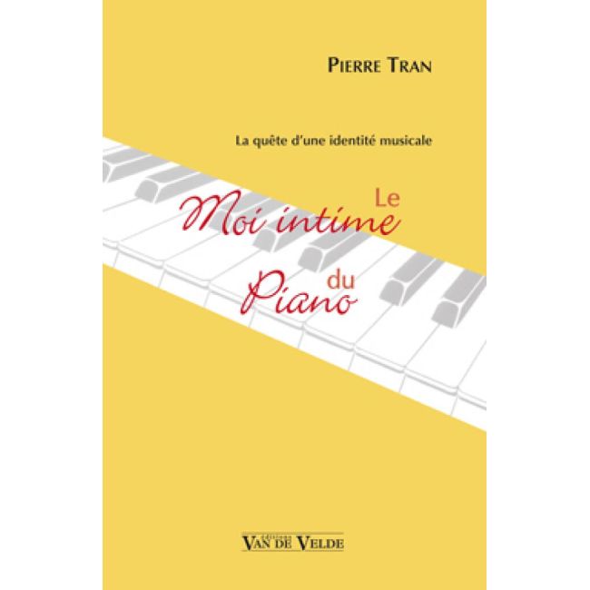Tran, Pierre - Le Moi intime du piano