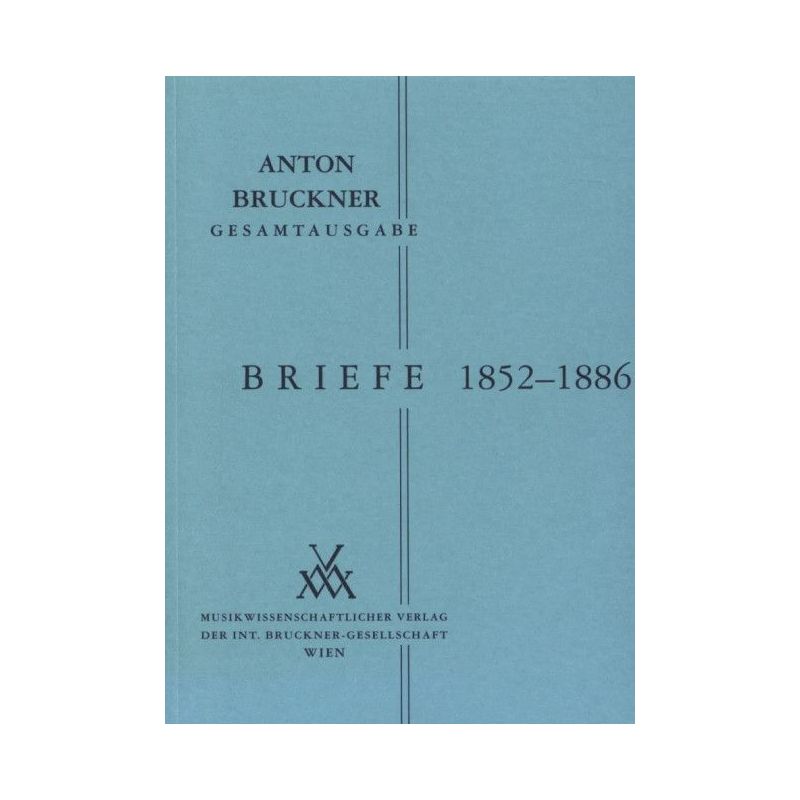 Bruckner, Anton - Briefe I (1852-1886)