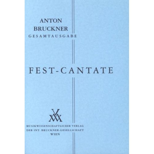 Bruckner, Anton - Fest-Kantate