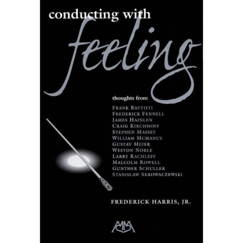 Frederick Harris, Jr. - Conducting with Feeling