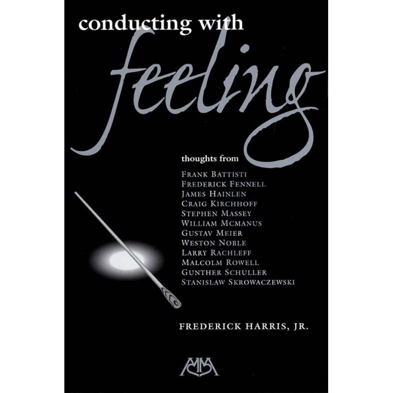 Frederick Harris, Jr. - Conducting with Feeling