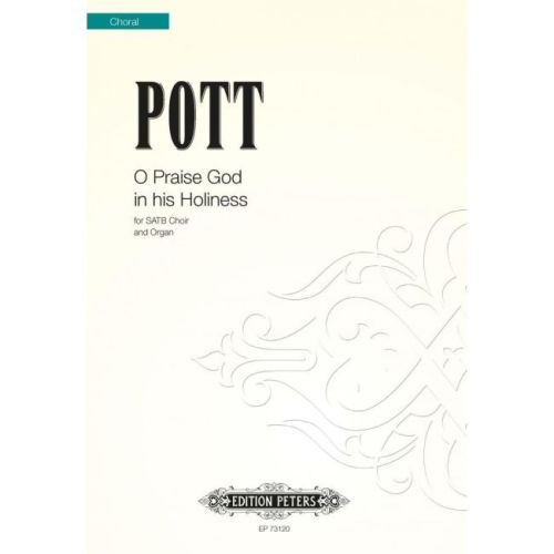 Pott, Francis - O Praise...