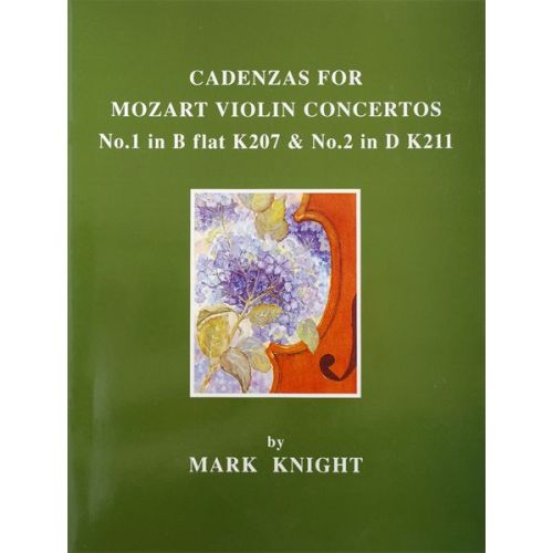 Cadenzas for Mozart Violin Concertos No.1 in B flat K207 & No.2 in D, K211 by Mark Knight